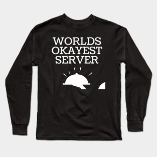 World okayest server Long Sleeve T-Shirt